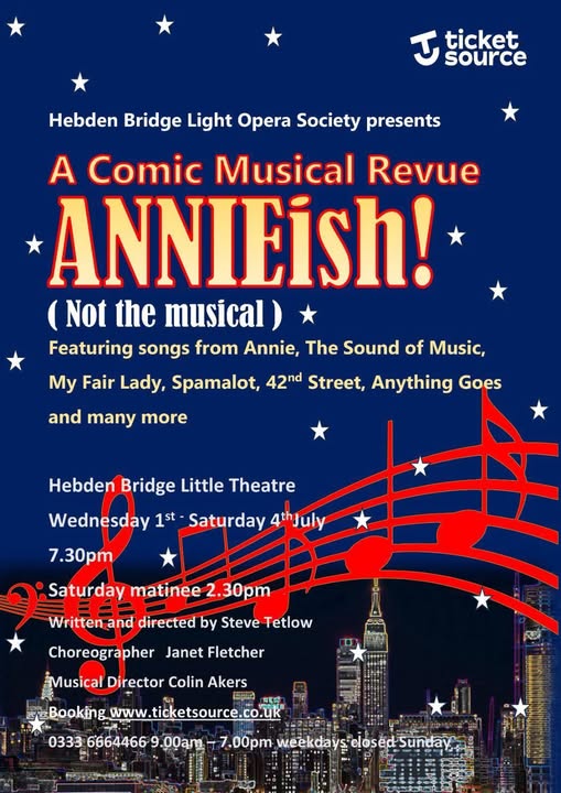 ⭐️ Next up ⭐️ Annie-ish…. (Not the real Annie!) ANNIEish is is a comic musical revue in the tradition of the Farndale Avenue series of plays. A local amateur operatic society is performing a production of the musical Annie, unfortunately the girls playing Annie and the orphans have dropped out of the show and the director has also dropped out due to nervous exhaustion.The redoubtable society chairperson, Felicity Reed Royce, rallies the society members to step into the breech and save the show with disastrous and hysterical results. The revue features songs from the musicals; Annie, My Fair Lady, Spamalot, Crazy for You, Dames at Sea, 42nd Street and many more. 🎭 Hebden Bridge Light Opera Society presents ‘Annieish’ 📅 Wednesday 1st - Saturday 4th July 2026 🕰️ 7:30pm (Saturday Matinee 2:30pm) 📍 Hebden Bridge Little Theatre 💴 £14 (£12 for concessions Saturday Matinee) 🎟️ https://www.ticketsource.com/whats-on?q=Annieish