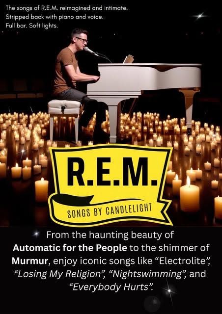 Experience the timeless music of R.E.M. like never before - performed solo by candlelight. Join me for an intimate evening of piano and voice as I bring to life the greatest hits and albums tracks from across R.E.M.’s legendary catalog, including songs from Automatic for the People, Out of Time, Reveal, and more.
