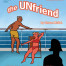 A theatrical poster for "the UNfriend" by Steven Moffat, presented by Hebden Bridge Little Theatre. The illustration depicts two figures, a man in yellow shorts and a woman in a red bikini, on a deck with a railing, with a silhouette of a third person in the foreground.